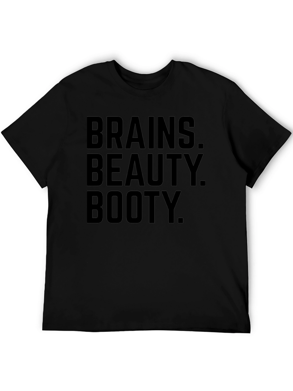 Brains Beauty Booty T-Shirt -  Funny Slogan Tee