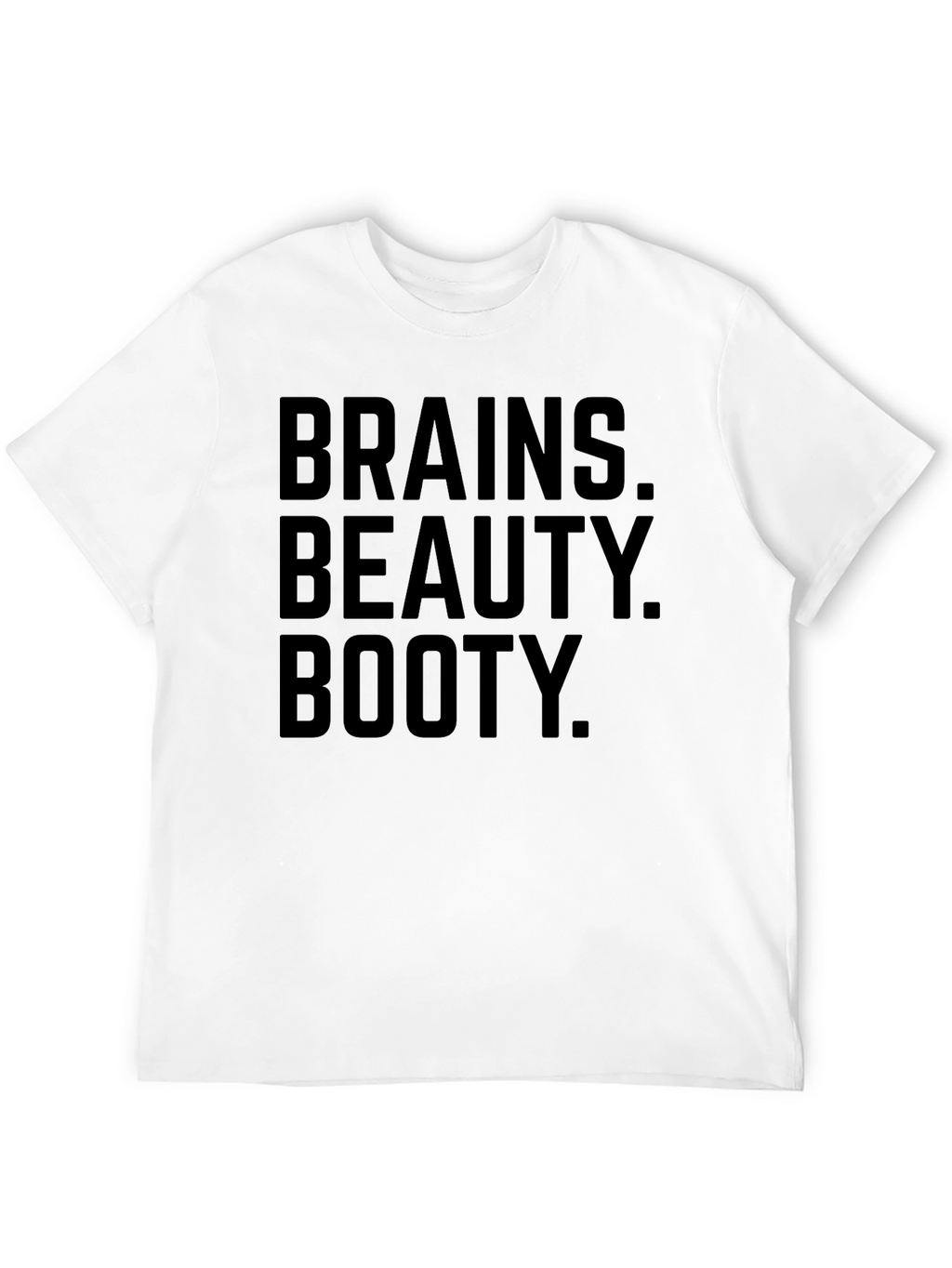Brains Beauty Booty T-Shirt -  Funny Slogan Tee
