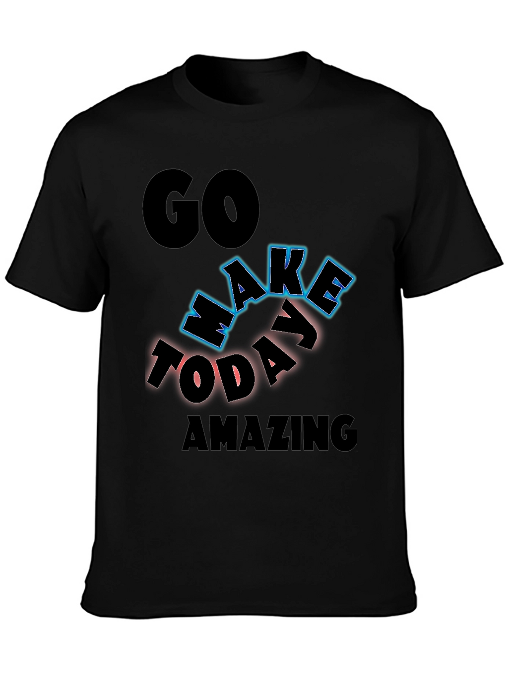 Inspiring Graphic Tee - Go Make Today Amazing!