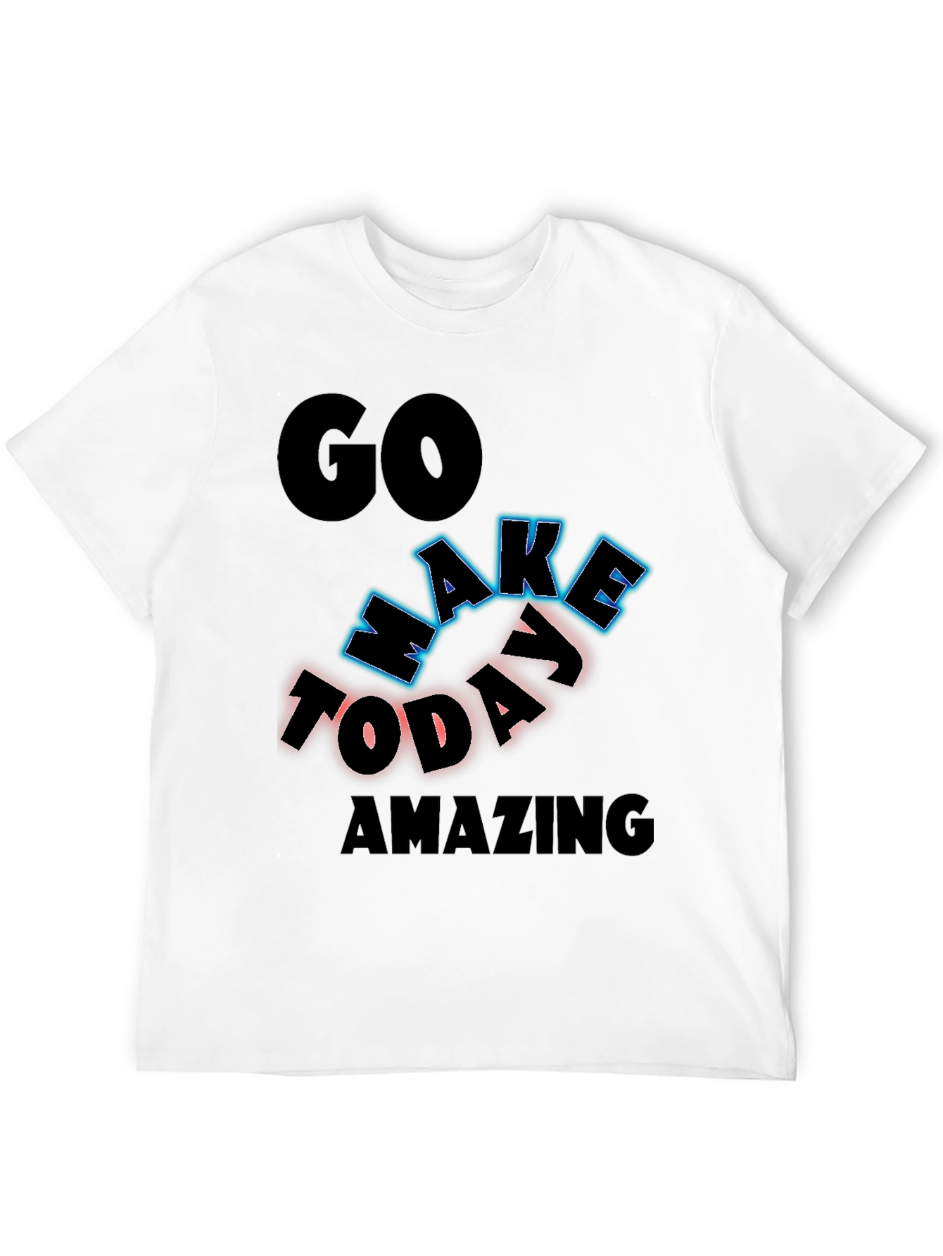Inspiring Graphic Tee - Go Make Today Amazing!