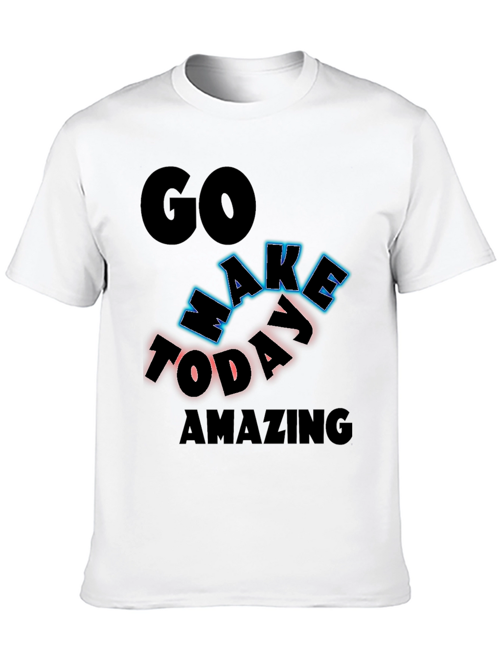 Inspiring Graphic Tee - Go Make Today Amazing!