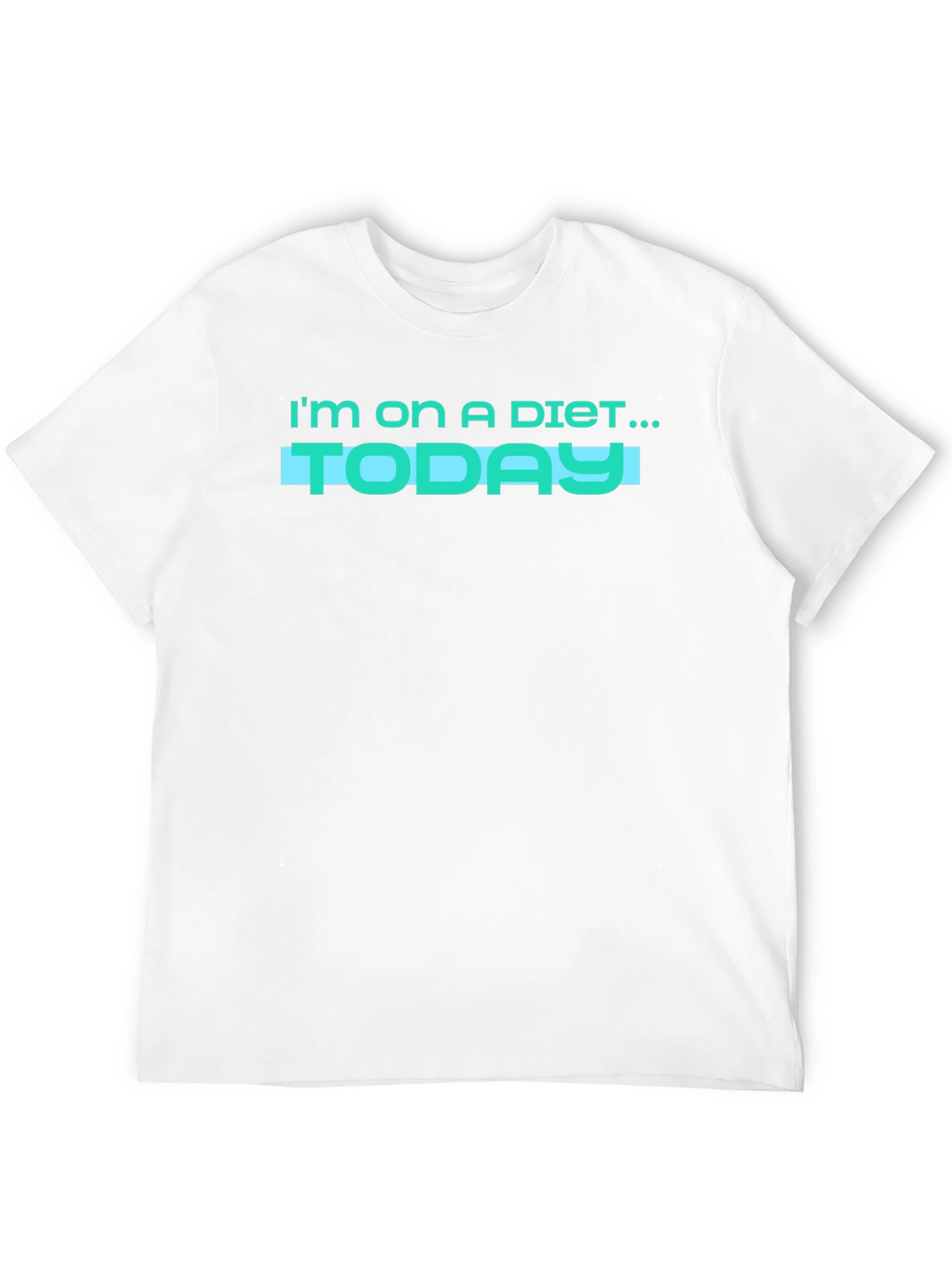 Im on a Diet... Today! Funny Graphic T-Shirt