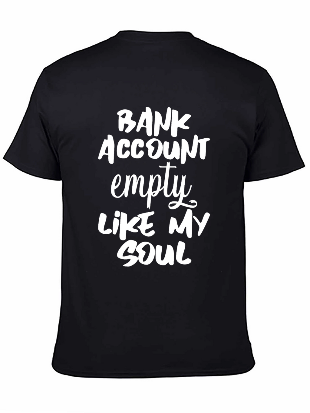 Funny Bank Account Empty Like My Soul Black T-Shirt