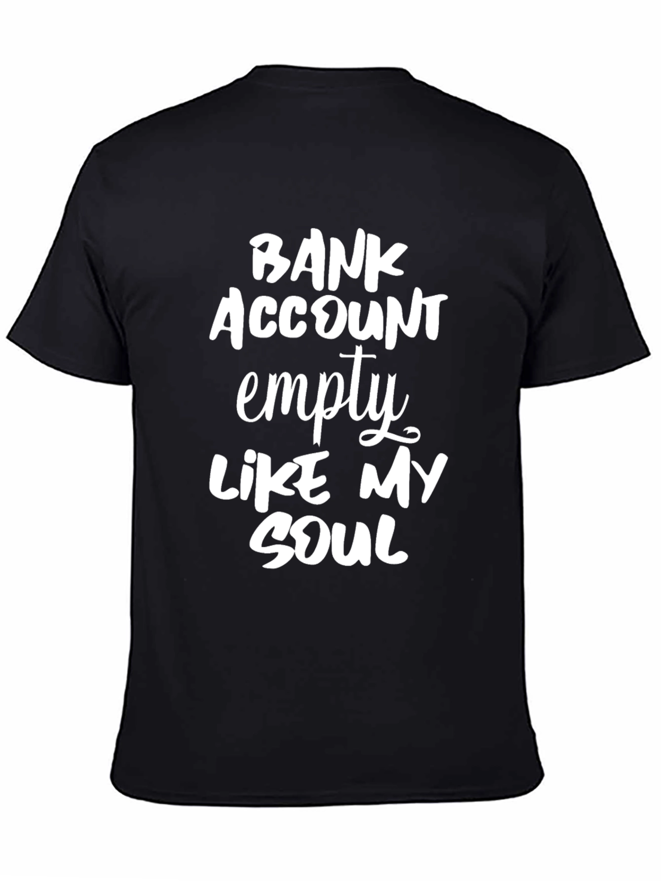 Funny Bank Account Empty Like My Soul Black T-Shirt