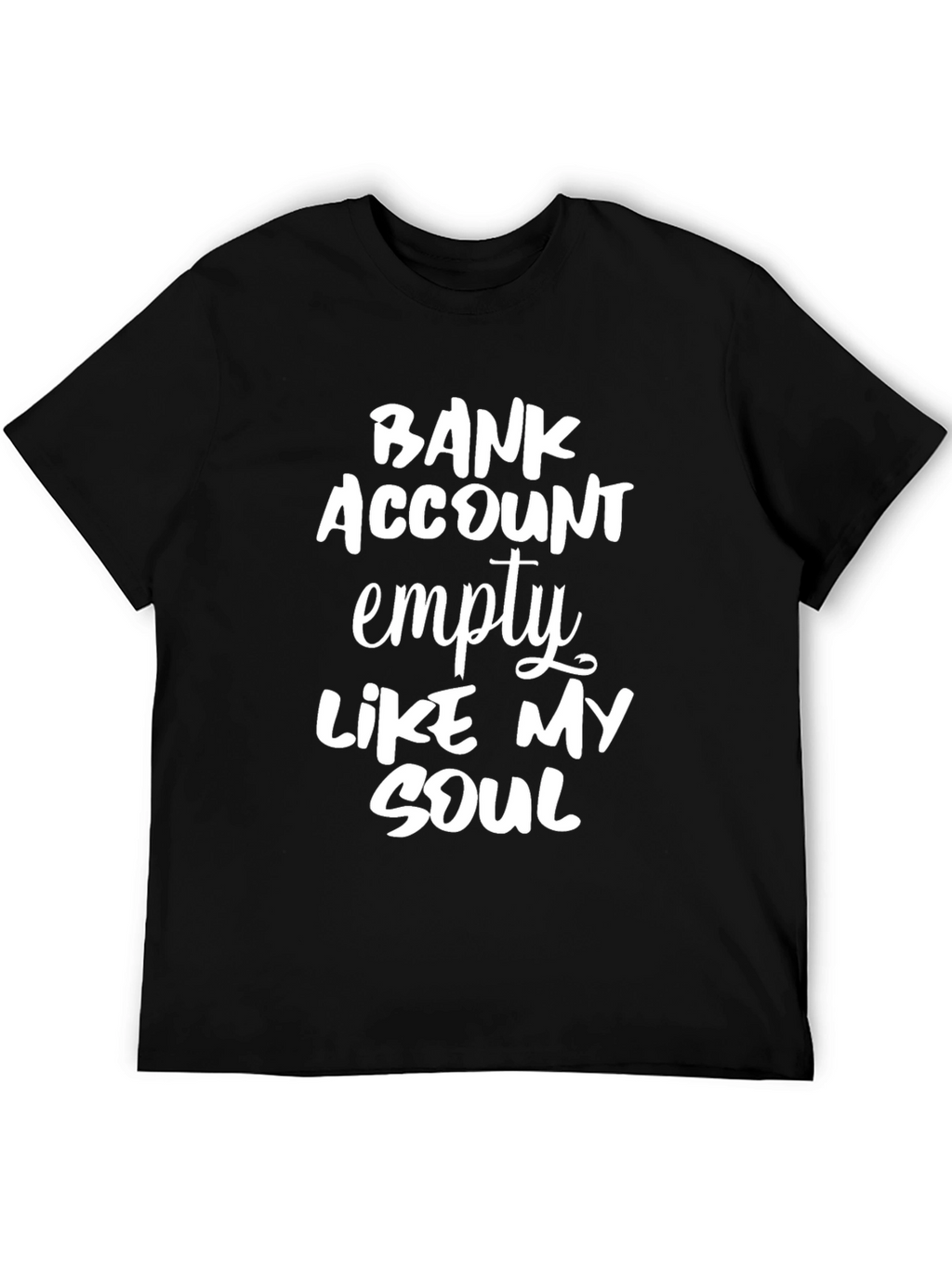 Funny Bank Account Empty Like My Soul Black T-Shirt
