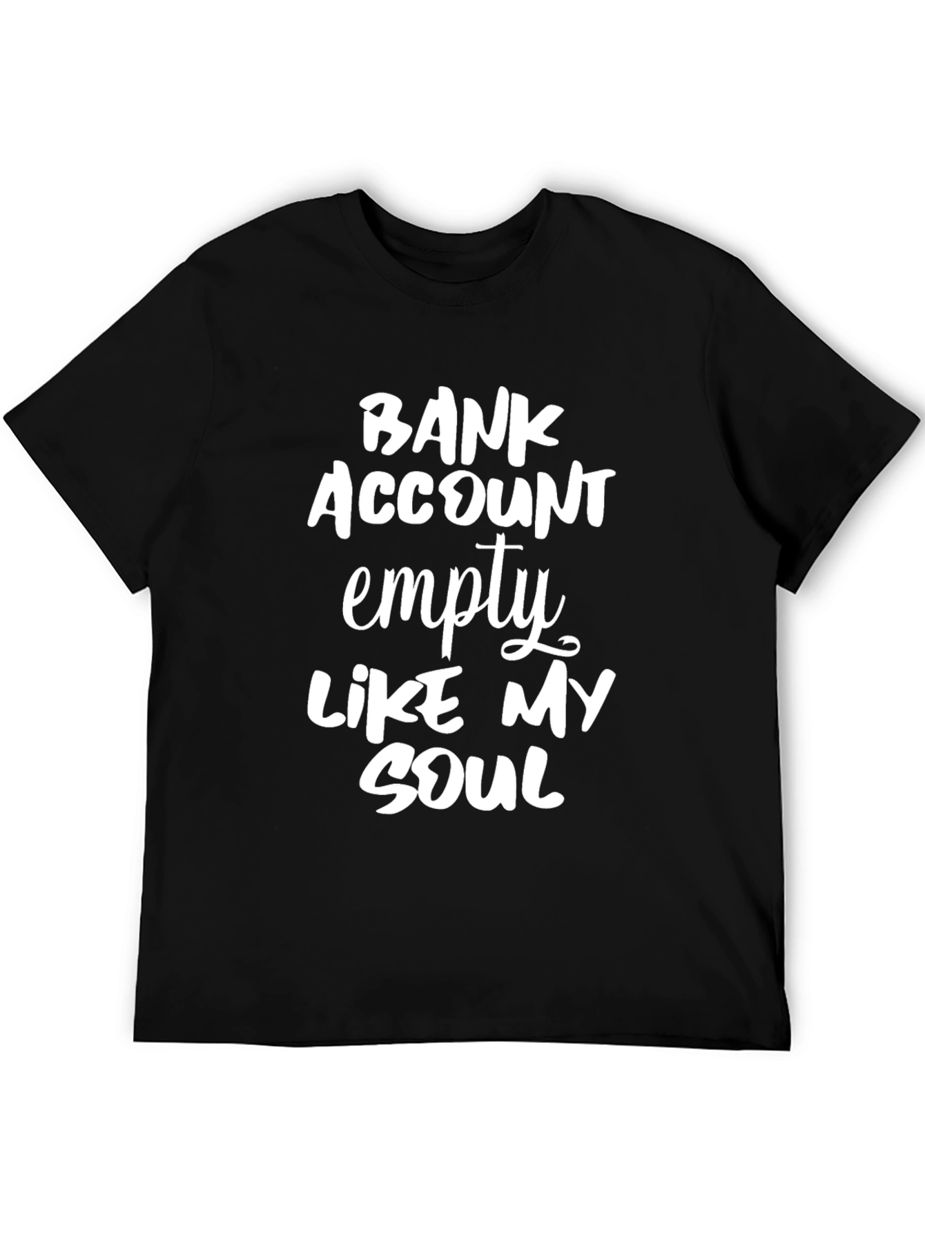 Funny Bank Account Empty Like My Soul Black T-Shirt