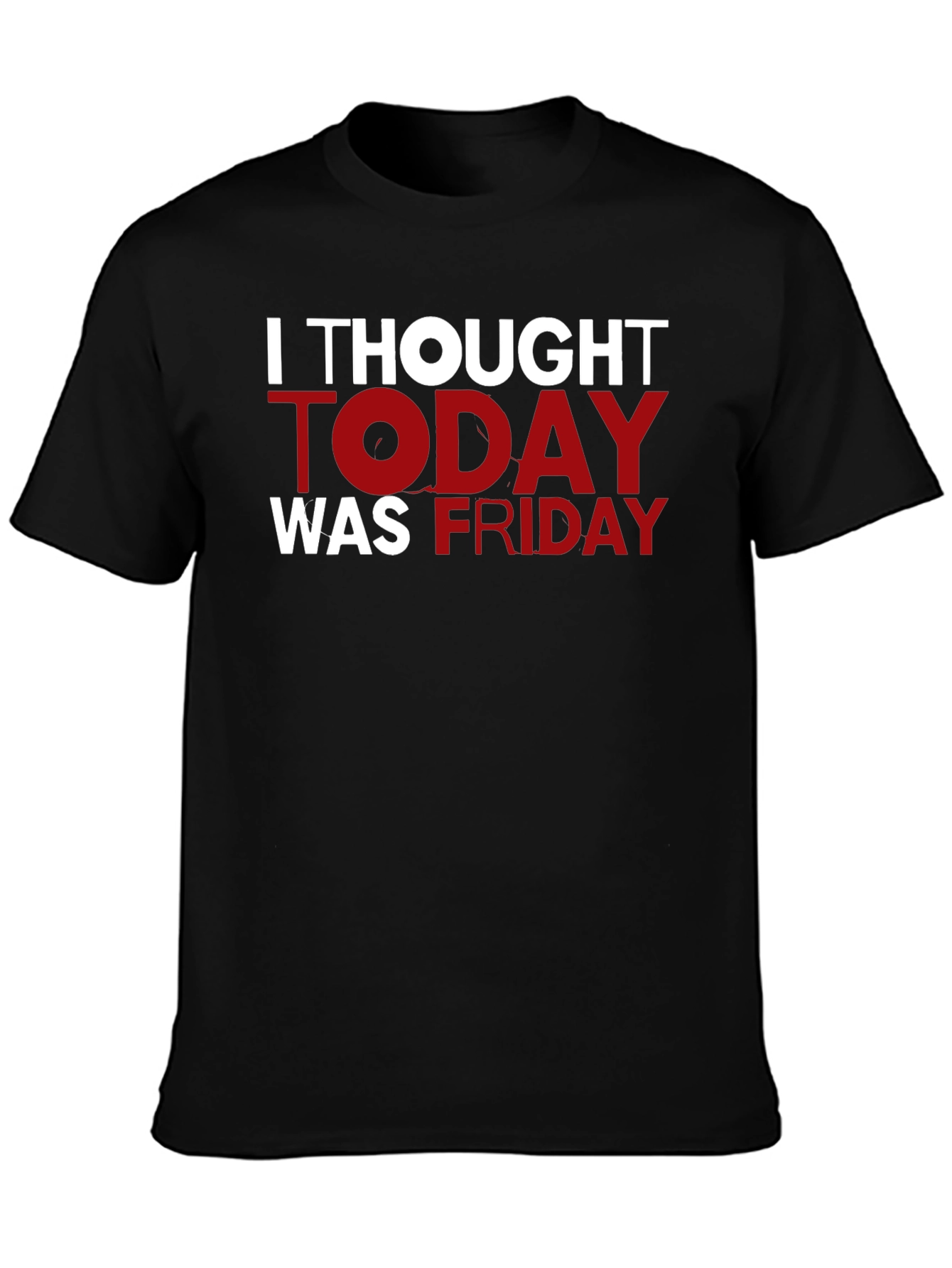 Funny I Thought Today Was Friday Black T-Shirt