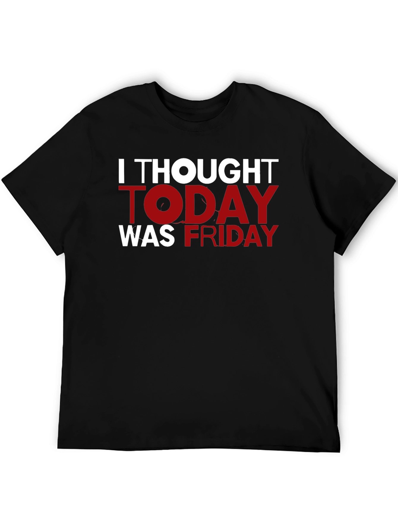 Funny I Thought Today Was Friday Black T-Shirt