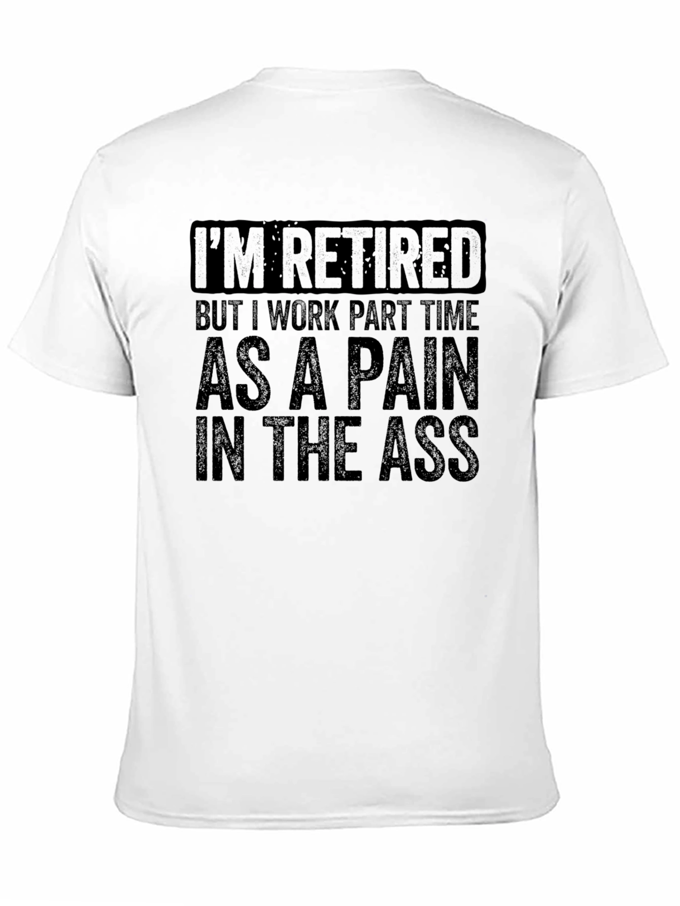 Retired Pain in the Ass T-Shirt Funny Retirement Gift