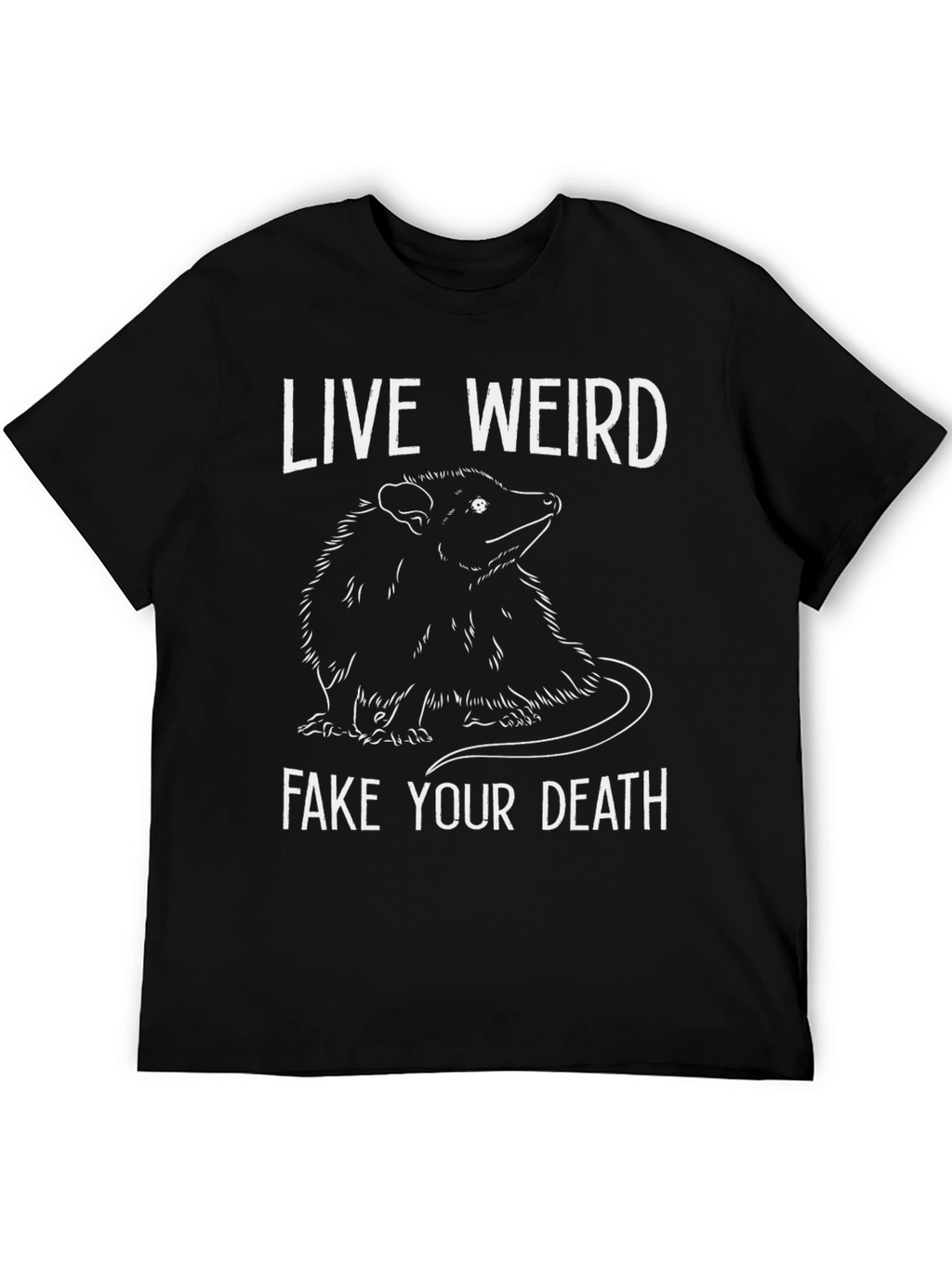 Live Weird Fake Your Death Opossum T-Shirt