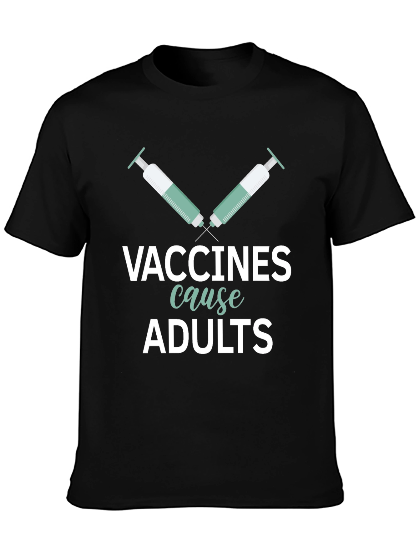 Vaccines Cause Adults Graphic Tee