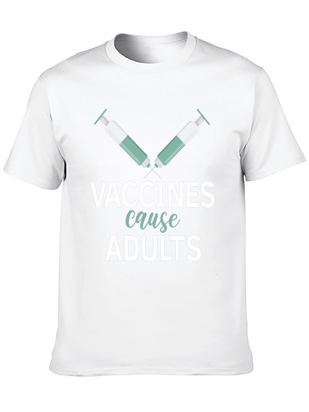 Vaccines Cause Adults Graphic Tee