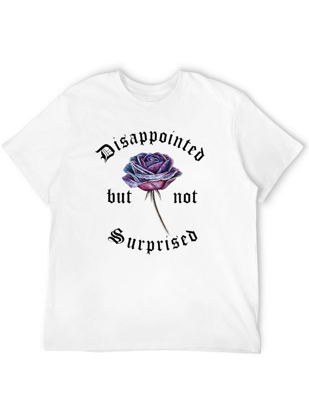 Disappointed But Not Surprised Rose Graphic Tee