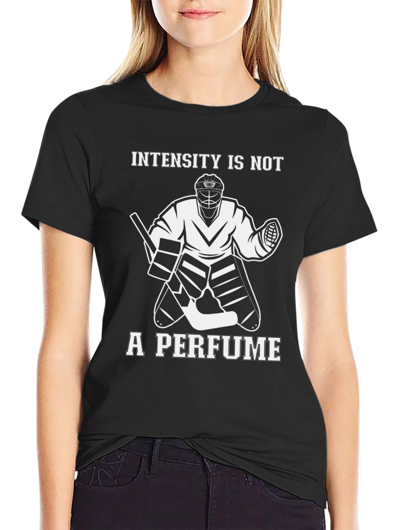 Intensity is Not a Perfume Hockey Goalie T-Shirt