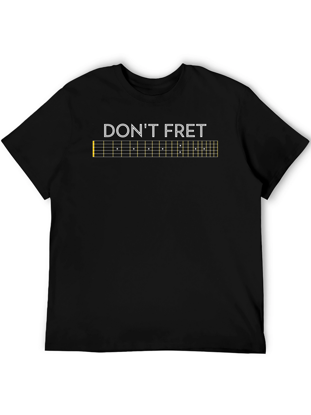 Dont Fret Guitar Fretboard T-Shirt