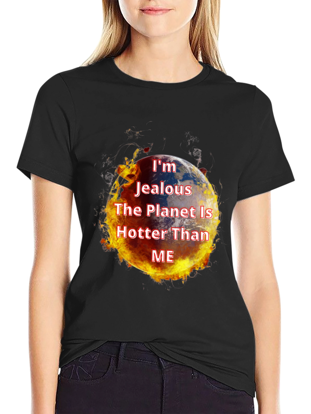 Im Jealous Planet Hotter T-Shirt - Global Warming Tee