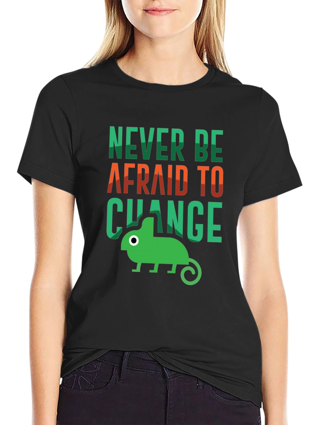 Never Be Afraid to Change T-Shirt