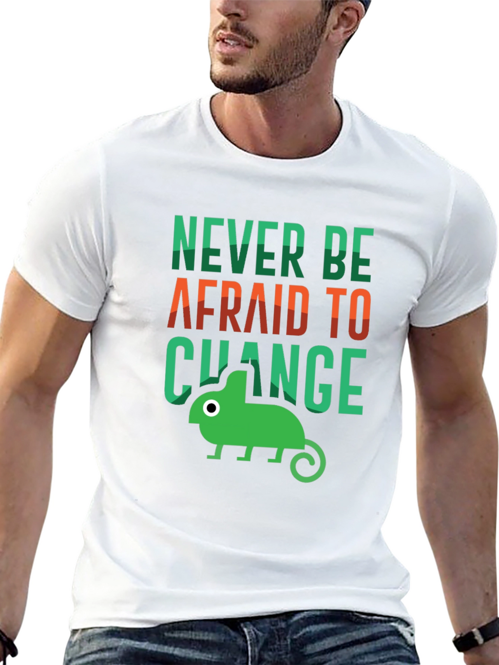 Never Be Afraid to Change T-Shirt