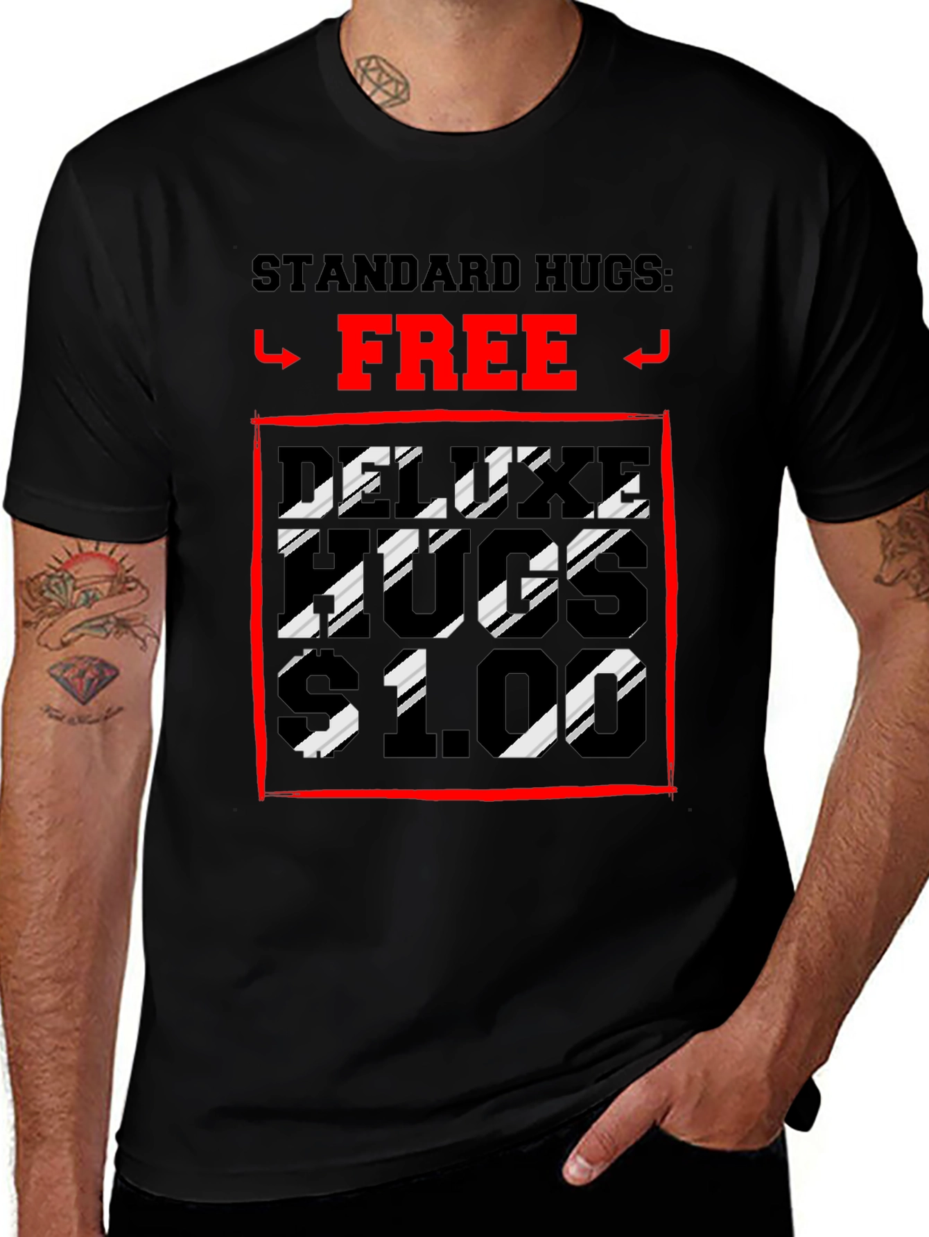 Humorous Hugs T-Shirt: Standard Free Deluxe $1