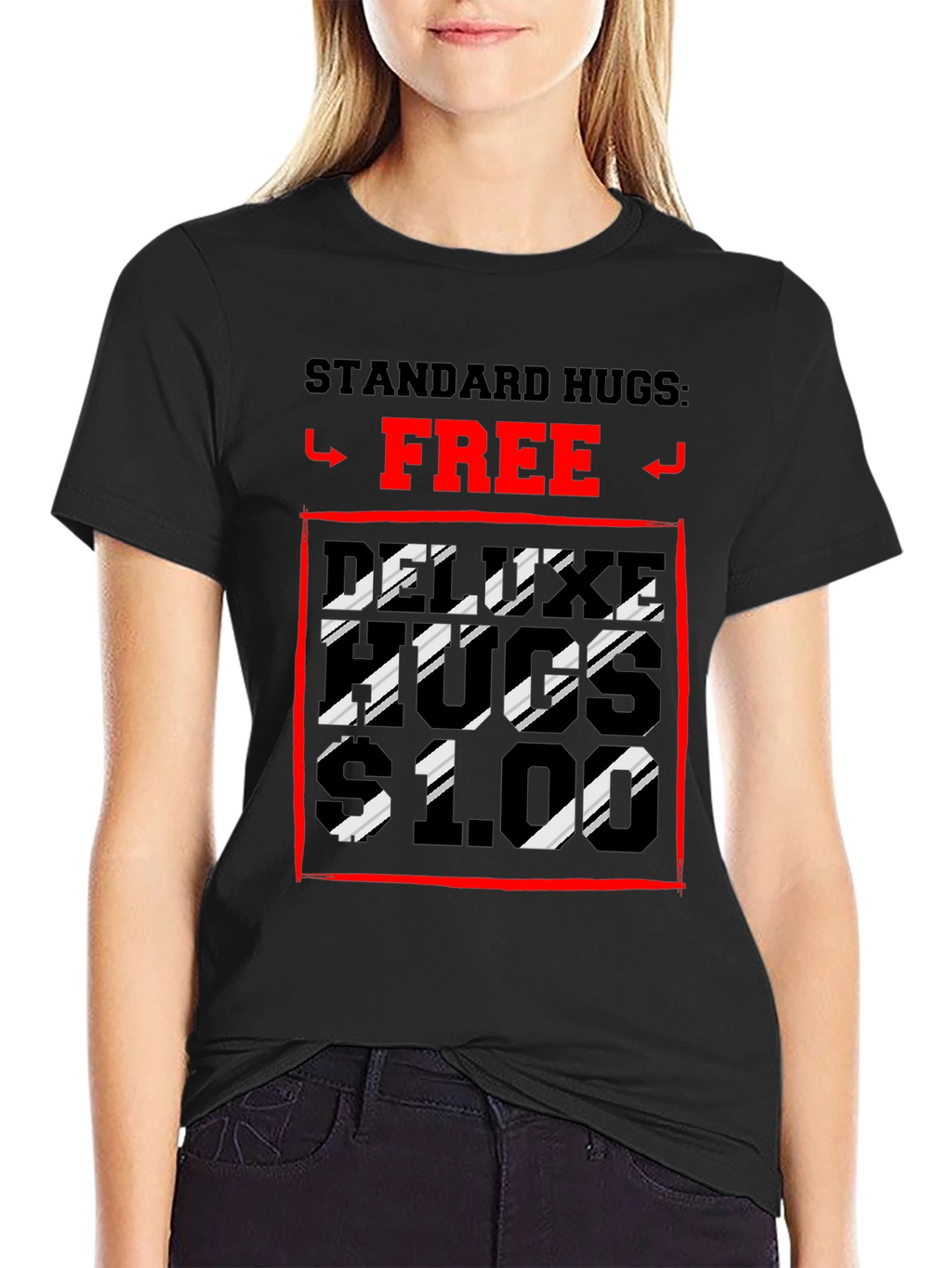 Humorous Hugs T-Shirt: Standard Free Deluxe $1