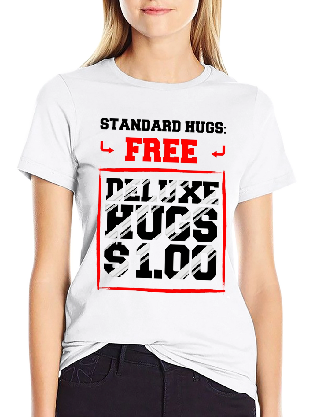 Humorous Hugs T-Shirt: Standard Free Deluxe $1