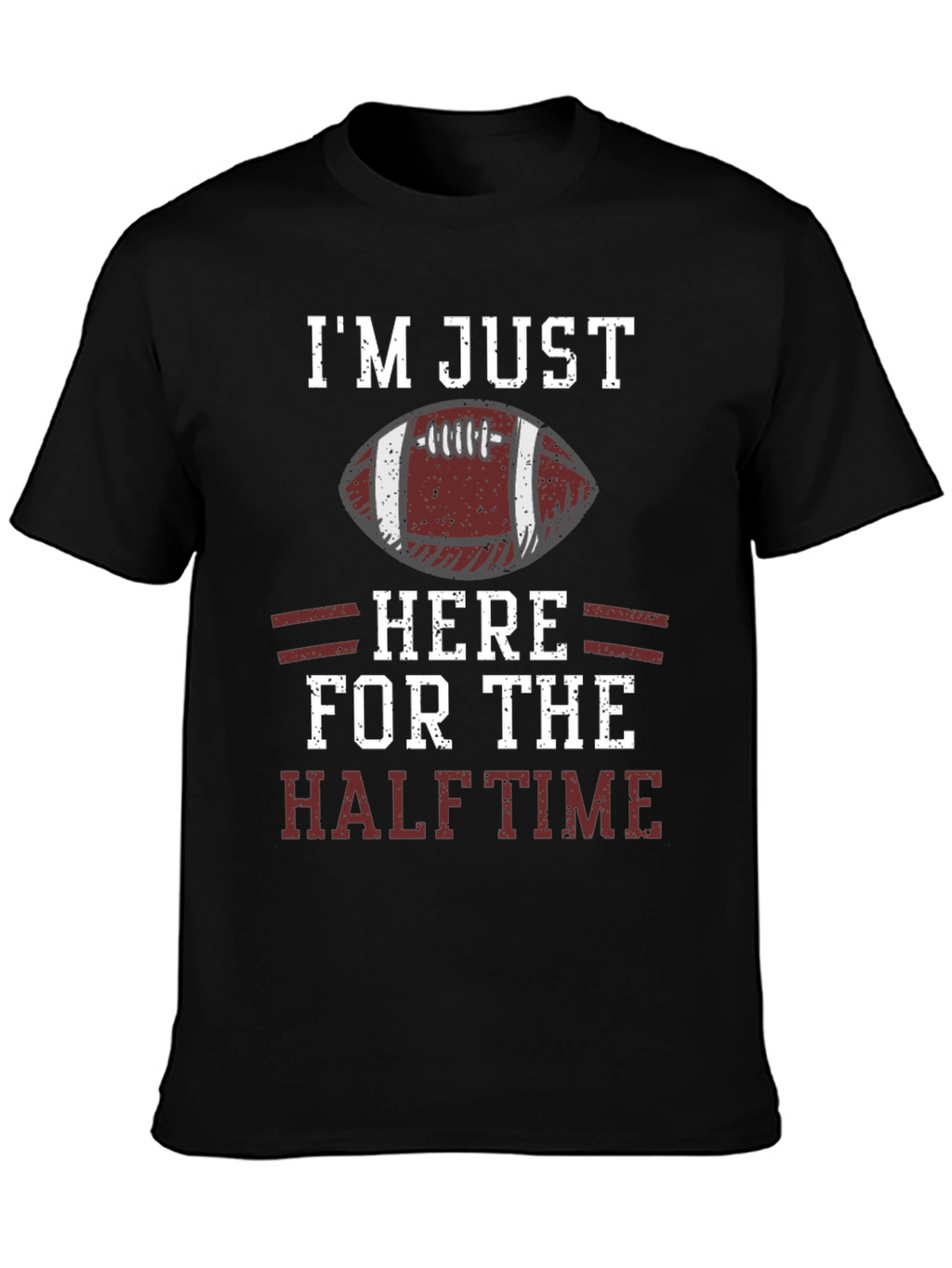 Im Just Here for the Halftime Football T-Shirt
