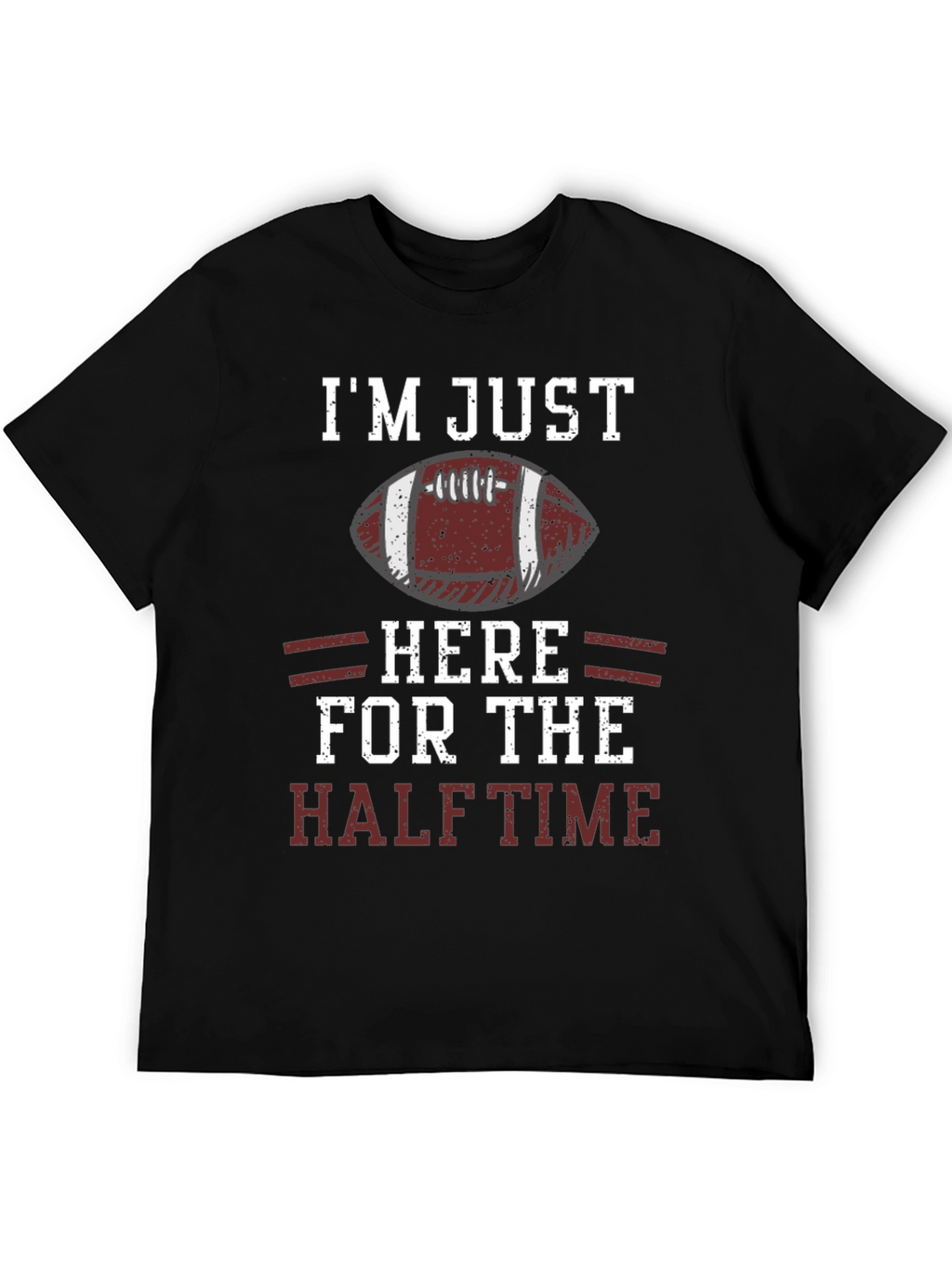 Im Just Here for the Halftime Football T-Shirt