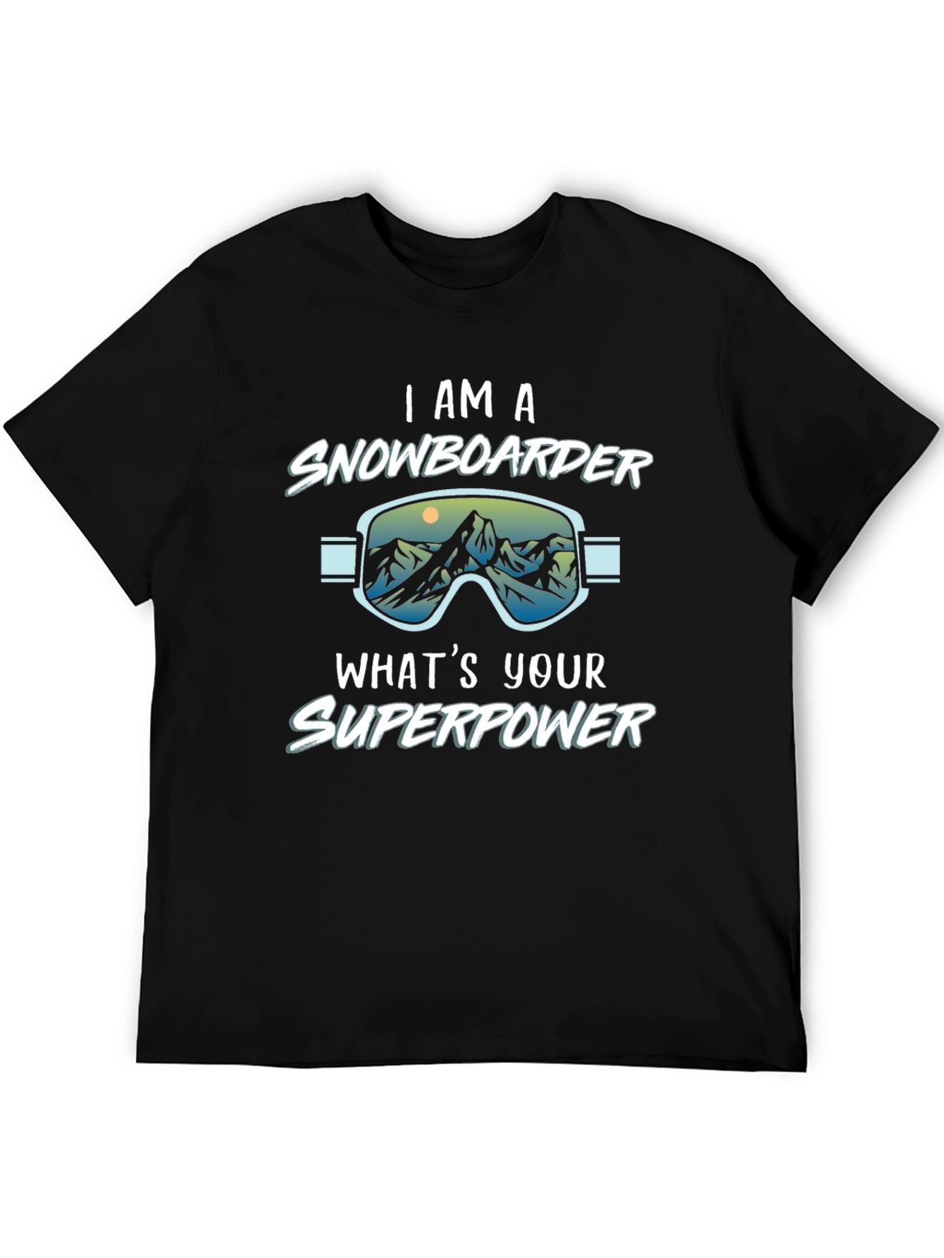 I am a Snowboarder Whats Your Superpower Black T-Shirt