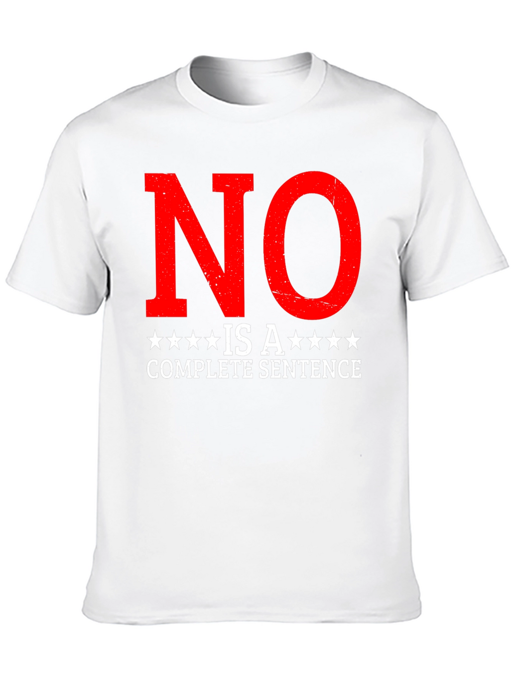 Statement T-Shirt - No is a Complete Sentence
