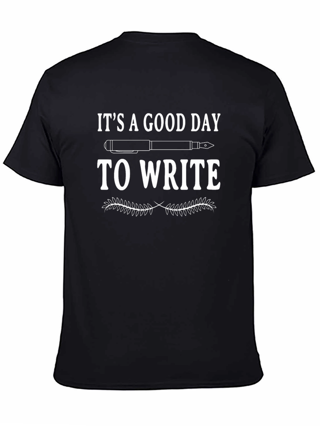 Its A Good Day To Write T-Shirt