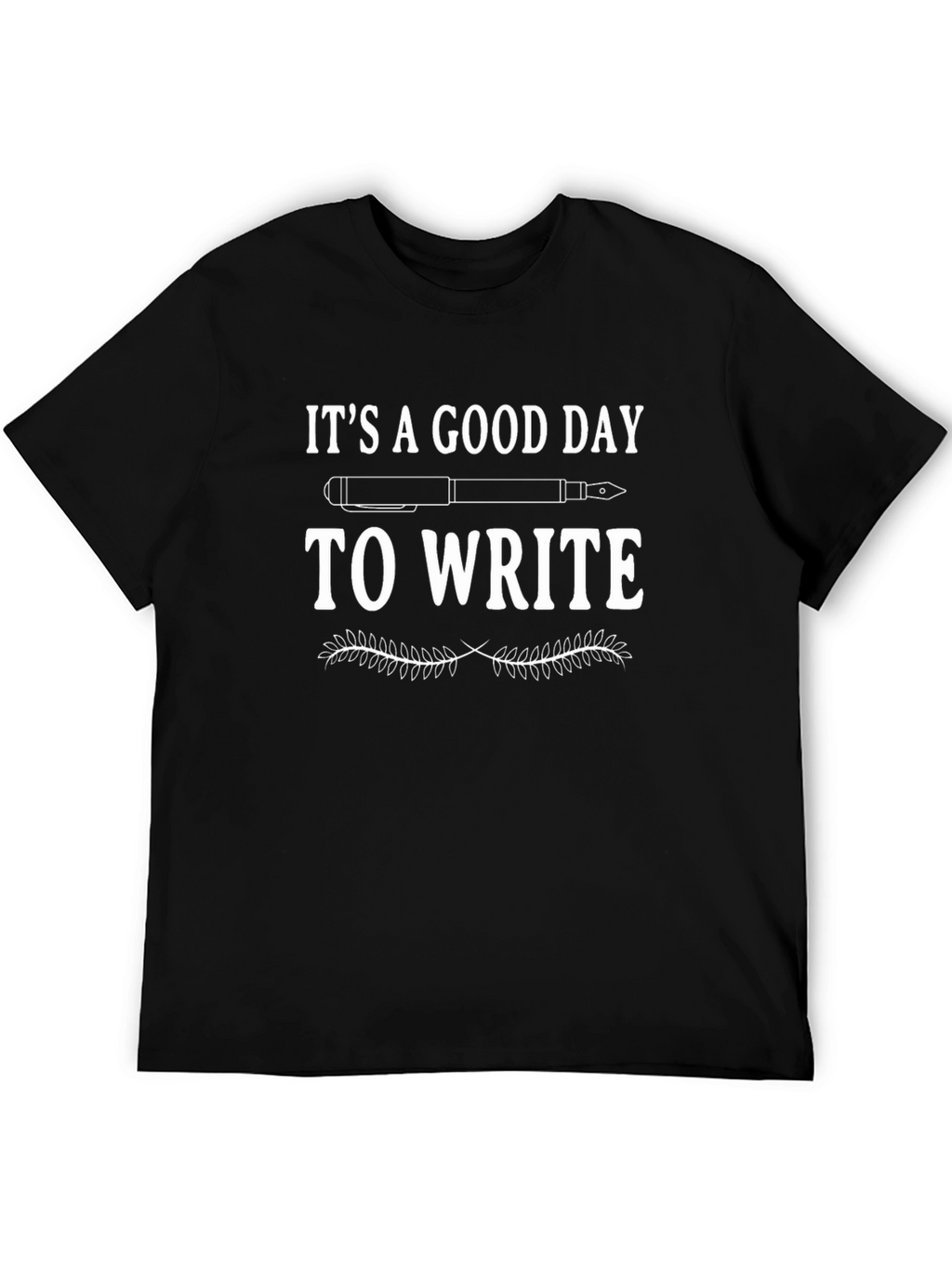 Its A Good Day To Write T-Shirt