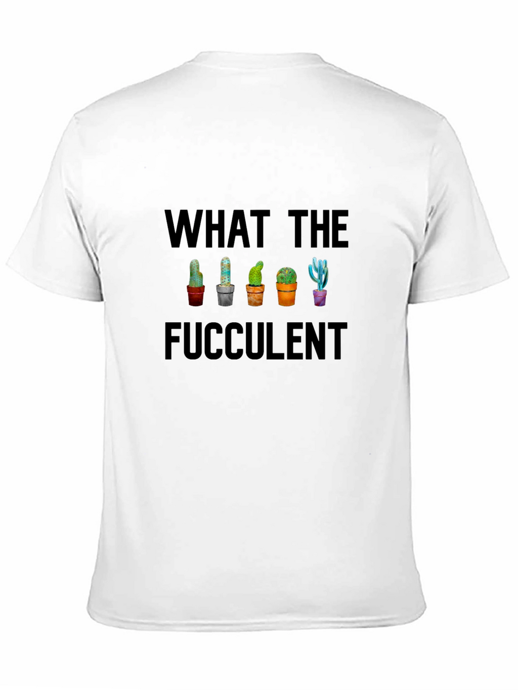 What the Fucculent Cactus T-Shirt - Funny Succulent Tee