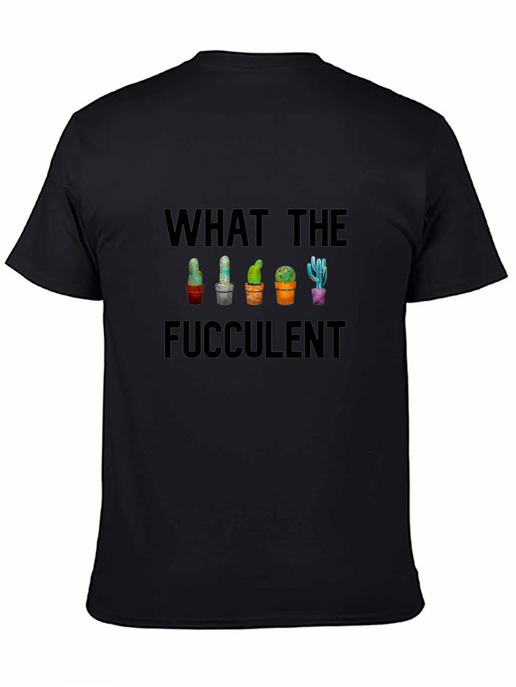What the Fucculent Cactus T-Shirt - Funny Succulent Tee