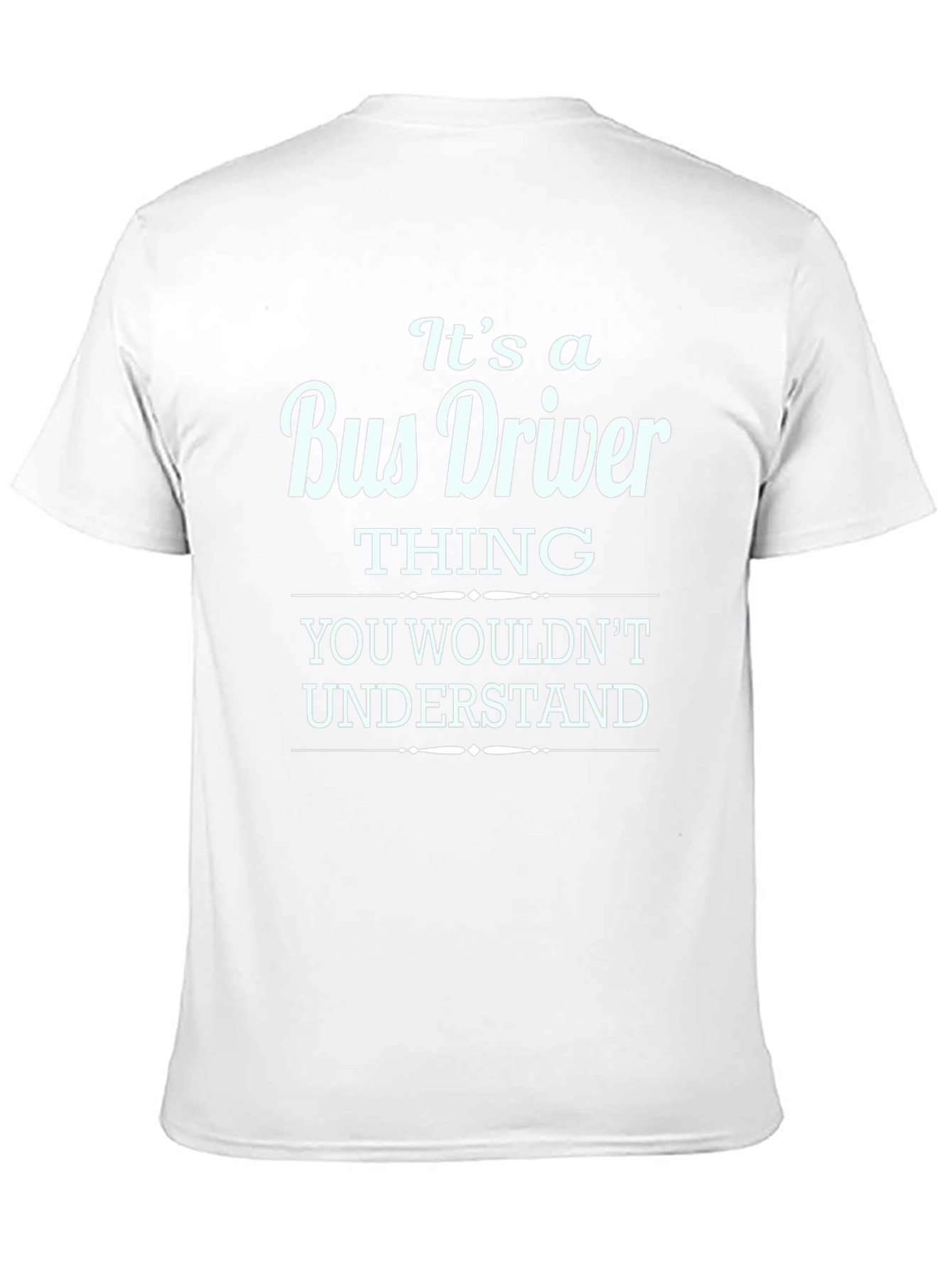 Bus Driver Thing T-Shirt - Funny Gift