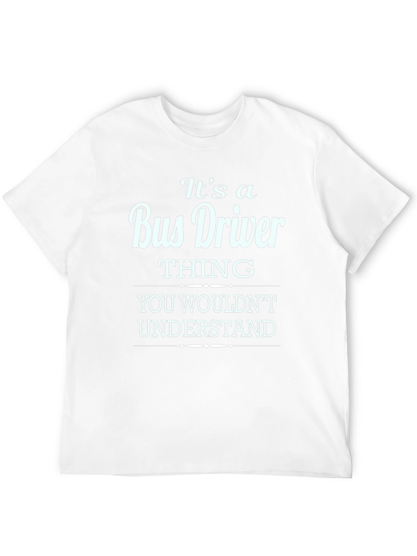Bus Driver Thing T-Shirt - Funny Gift
