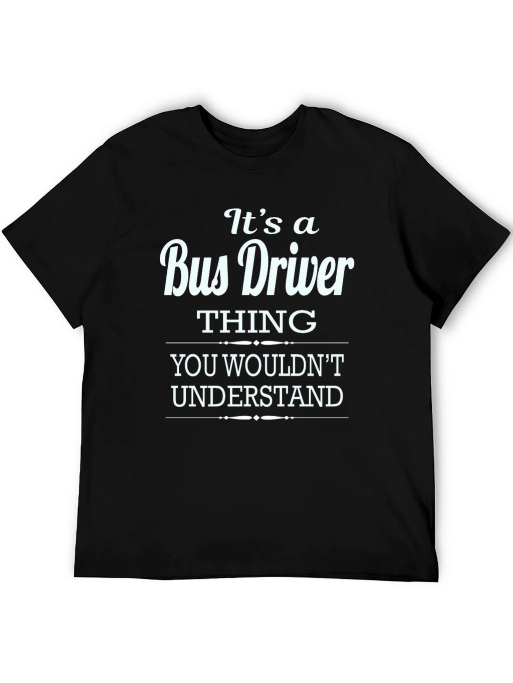 Bus Driver Thing T-Shirt - Funny Gift