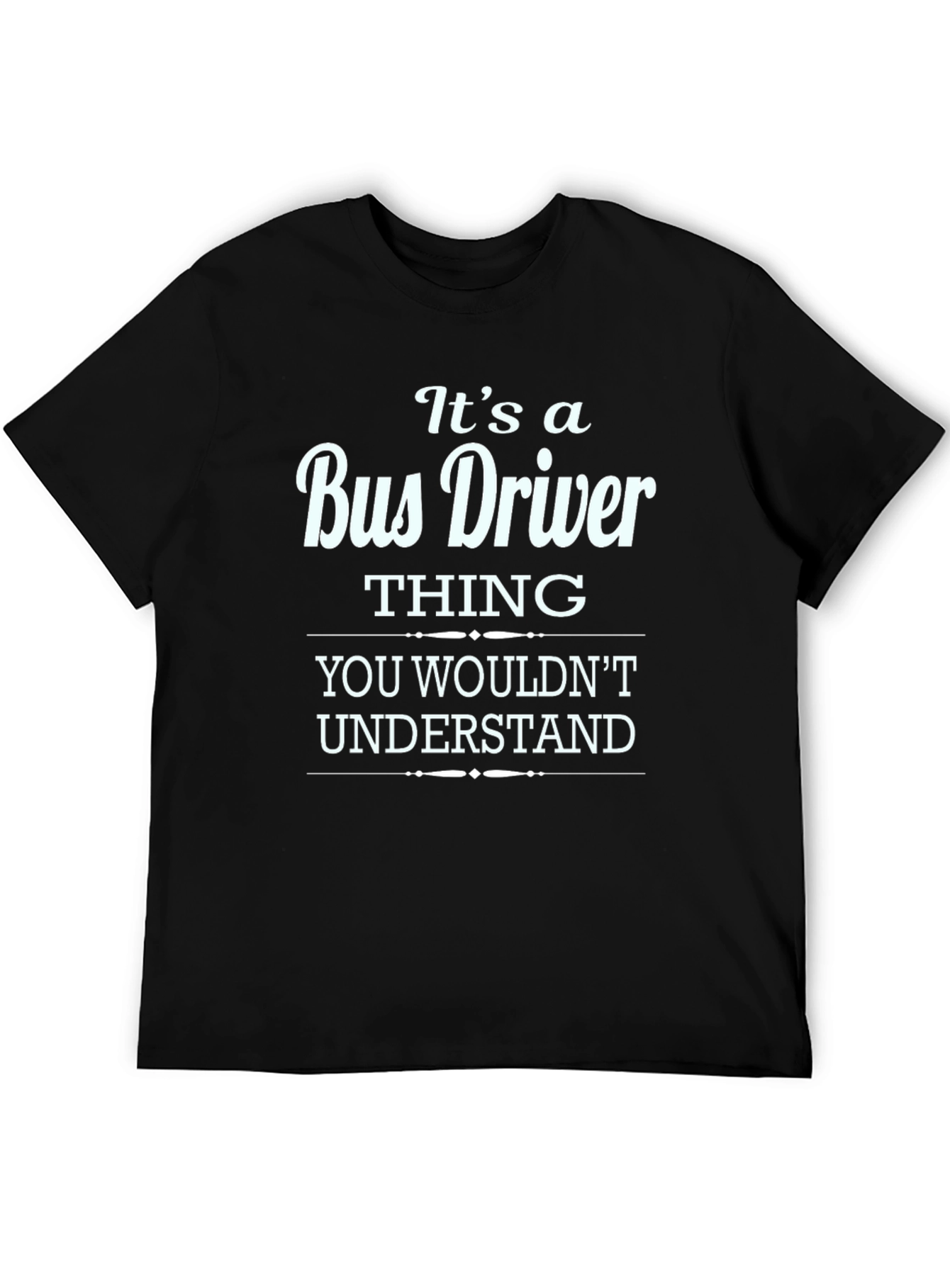 Bus Driver Thing T-Shirt - Funny Gift