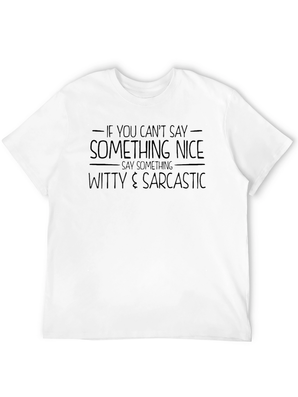 Witty & Sarcastic Statement Graphic T-Shirt