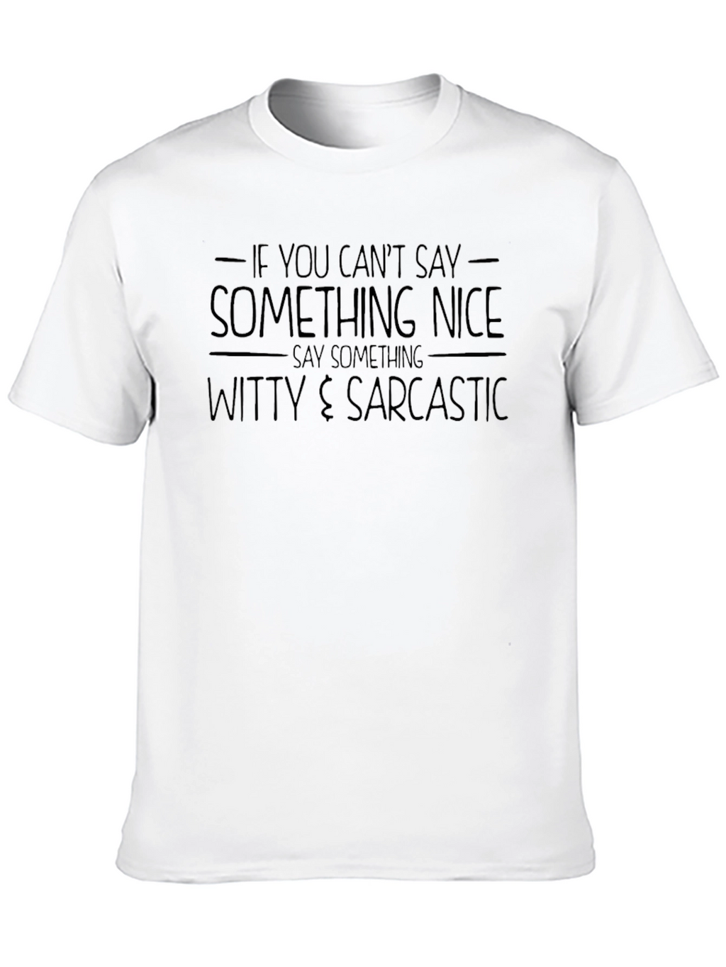 Witty & Sarcastic Statement Graphic T-Shirt