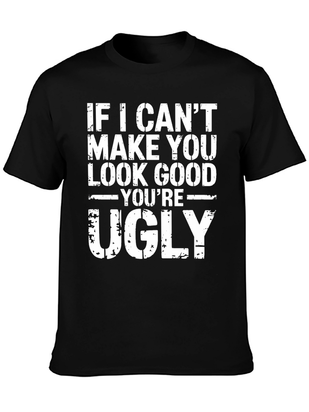 Funny Sarcastic Ugly T-Shirt