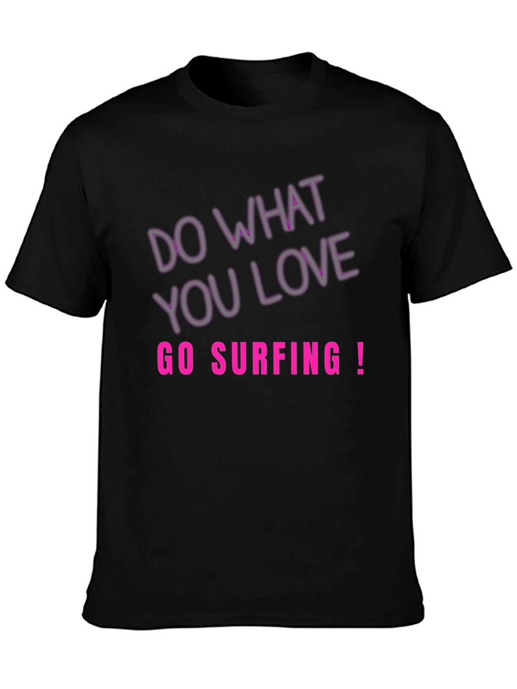 Do What You Love Go Surfing Tee