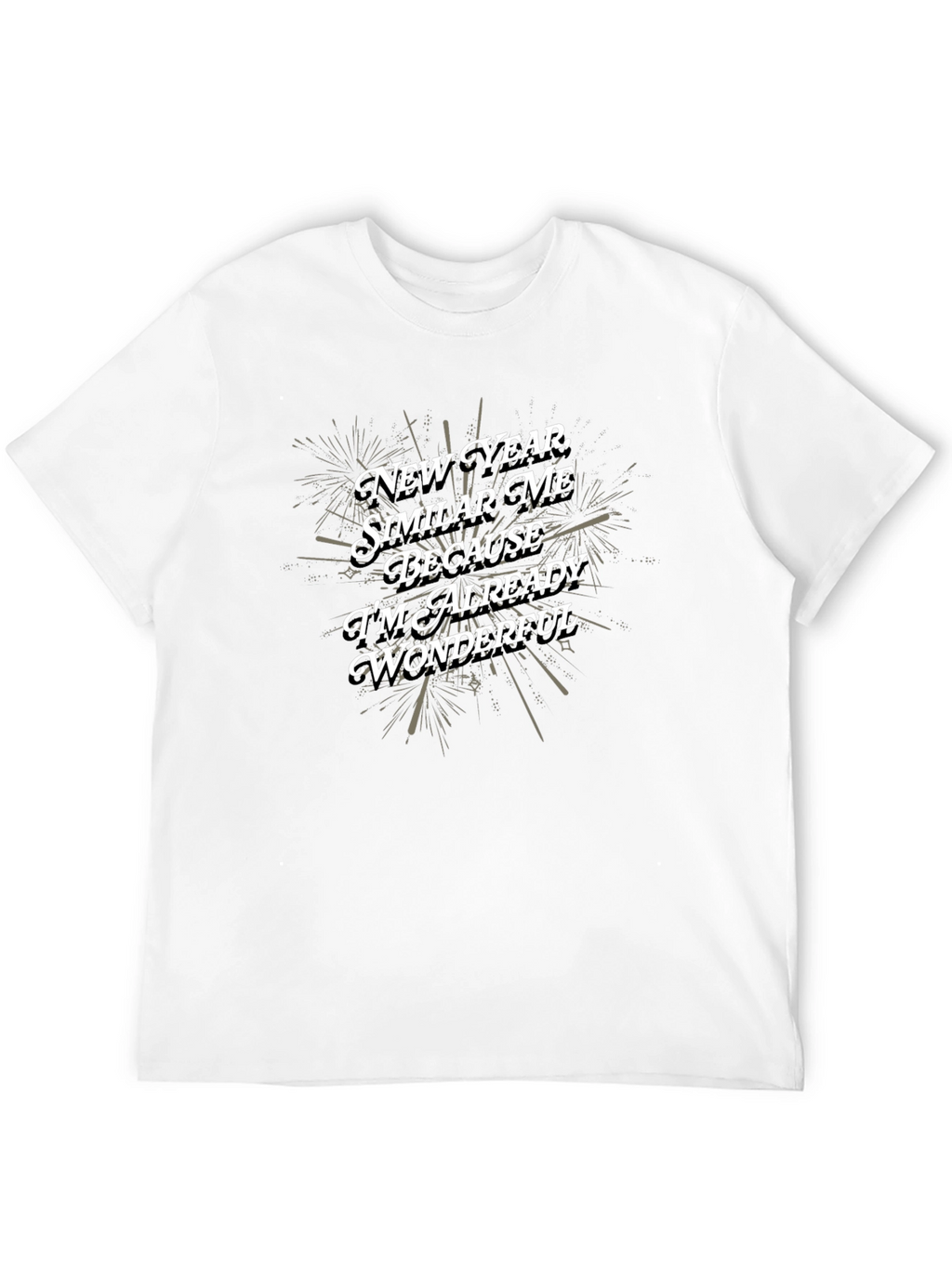 New Year Same Wonderful Me Tee