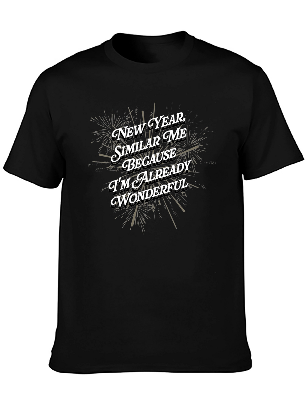 New Year Same Wonderful Me Tee