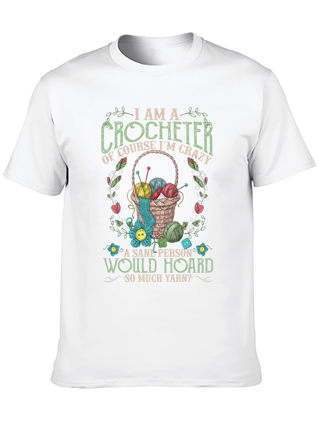 Crocheter T-Shirt - Crazy Yarn Lover Gift