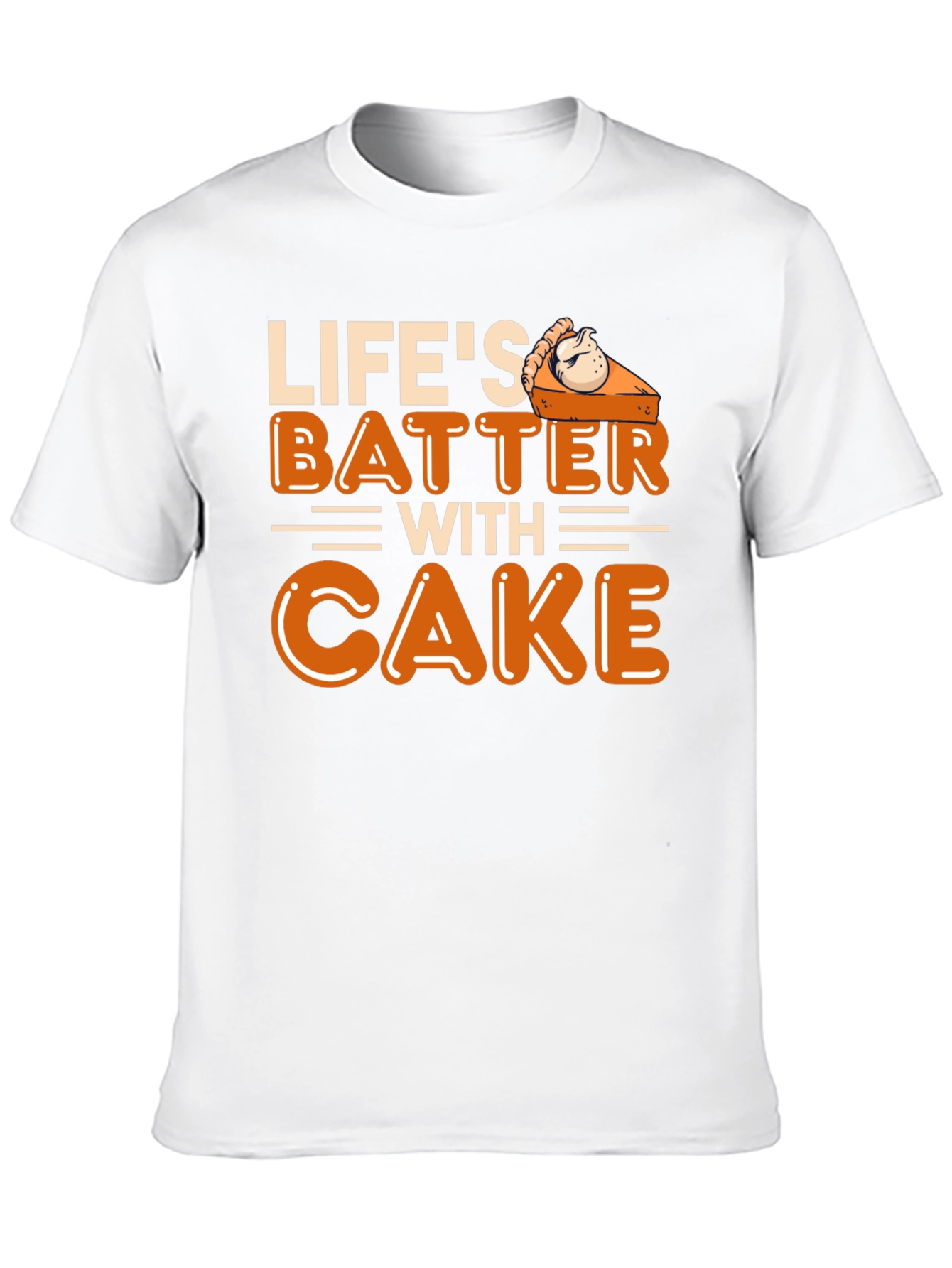 Lifes Batter with Cake T-Shirt