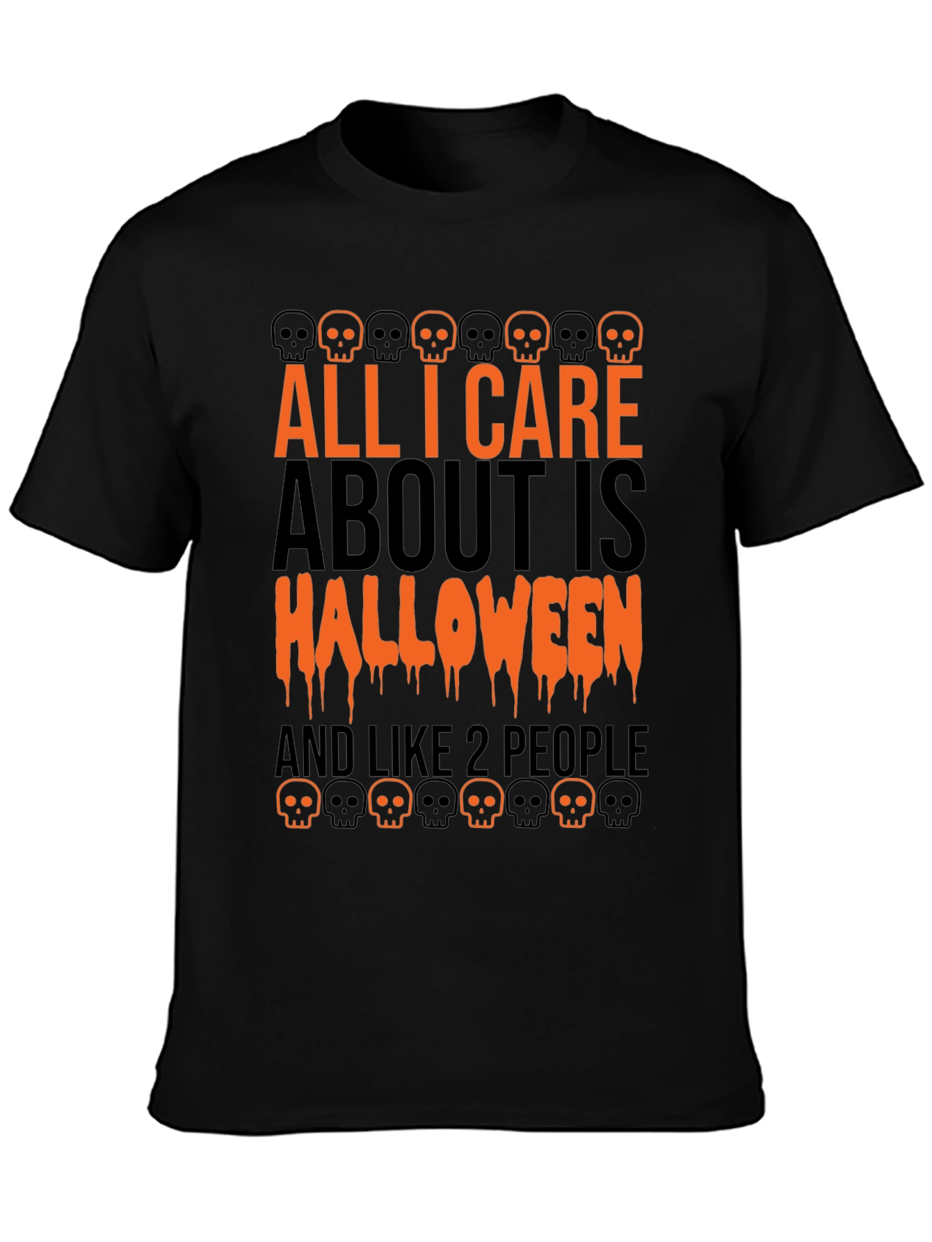 Halloween T-Shirt - All I Care About Is Halloween and Like 2 People