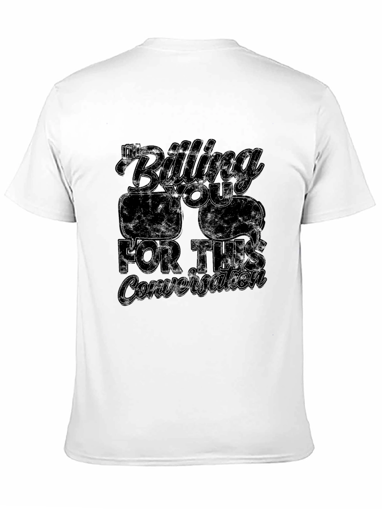 Im Billing You For This Conversation T-Shirt