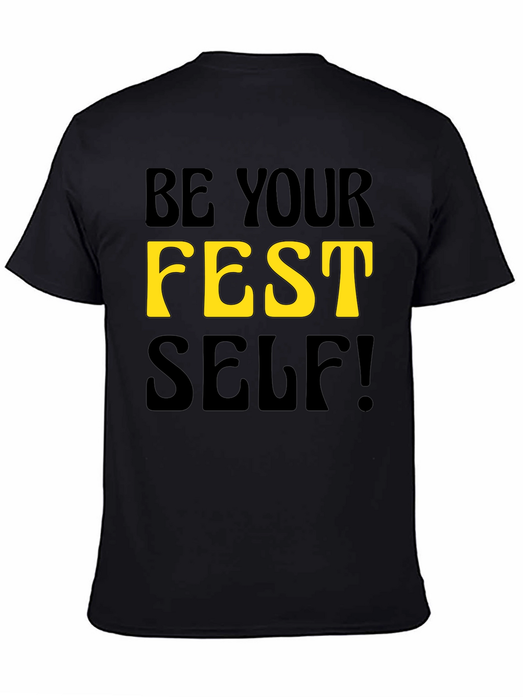Be Your Fest Self! Black Graphic Tee