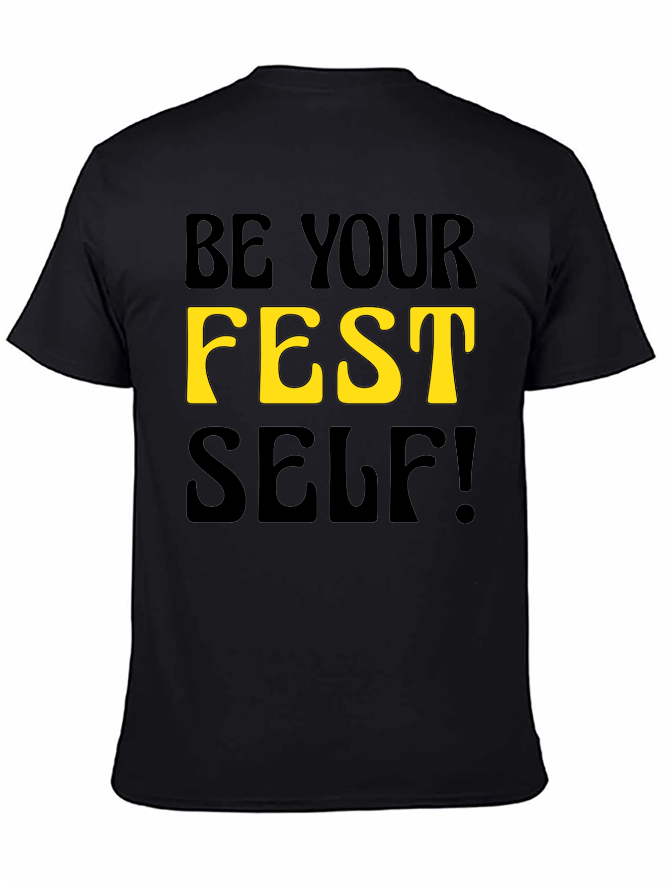 Be Your Fest Self! Black Graphic Tee