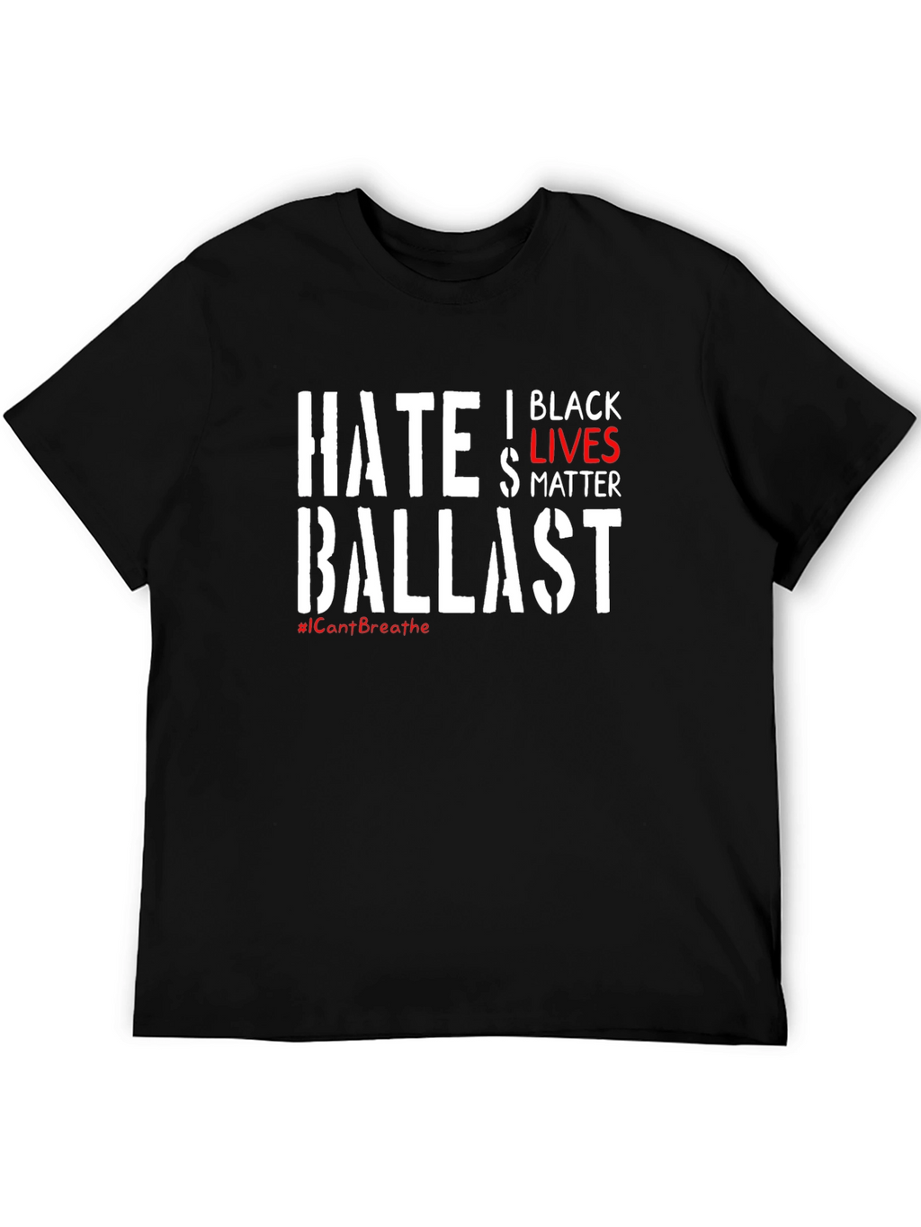 Black Lives Matter T-Shirt - Hate Ballast Statement Tee